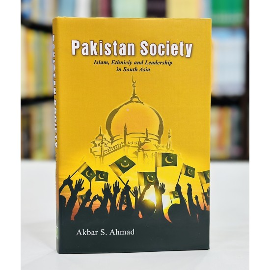 Pakistan Society : Islam, Ethnicity and Leadership in South Asia Pakistan Society : Islam, Ethnicity and Leadership in South Asia