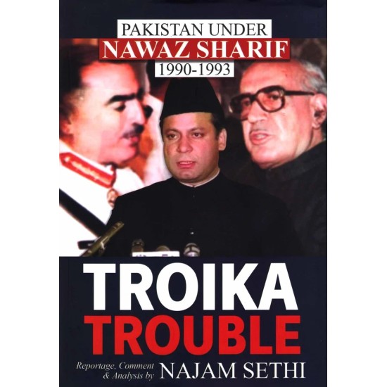 Troika Trouble : Pakistan Under Nawaz Sharif 1990-1993 Troika Trouble : Pakistan Under Nawaz Sharif 1990-1993