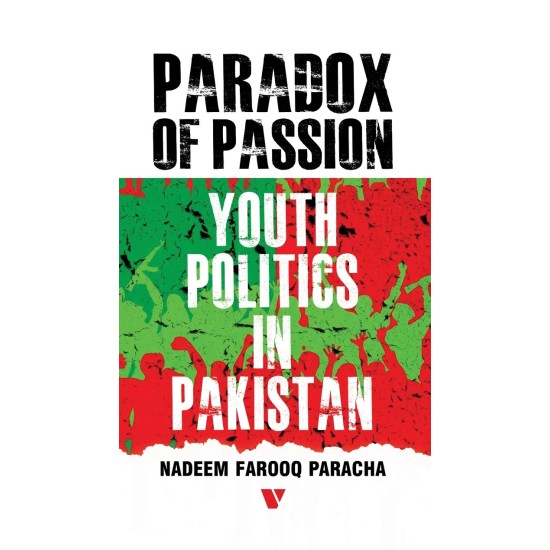 Paradox Of Passion: Youth Politics In Pakistan Paradox Of Passion: Youth Politics In Pakistan