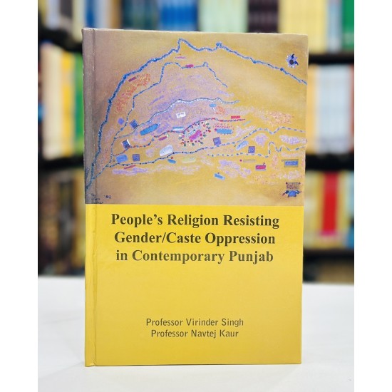 People's Religion Resisting Gender/Caste Oppression In Contemporary Punjab People's Religion Resisting Gender/Caste Oppression In Contemporary Punjab