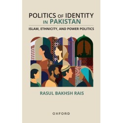 Politics Of Identity In Pakistan: Islam, Ethnicity And Power Politics