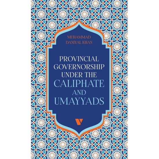 Provincial Governorship Under The Caliphate And Umayyads Provincial Governorship Under The Caliphate And Umayyads