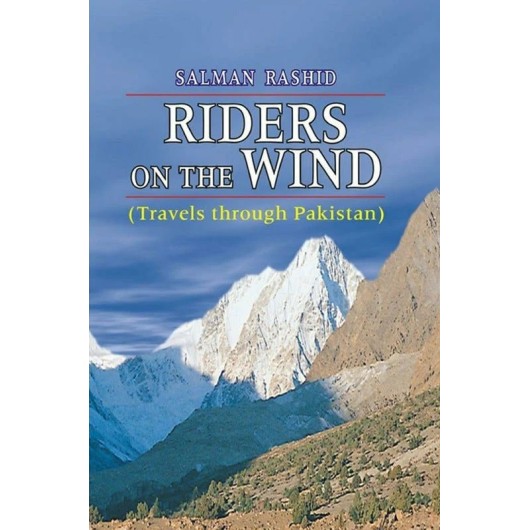 Riders On The Wind : Travels Through Pakistan Riders On The Wind : Travels Through Pakistan