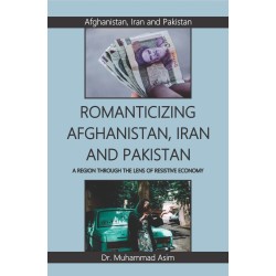 Romanticizing Afghanistan , Iran And Pakistan Romanticizing Afghanistan , Iran And Pakistan
