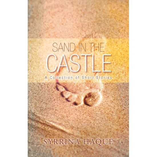 Sand In the Castle: A Collection Of Short Stories