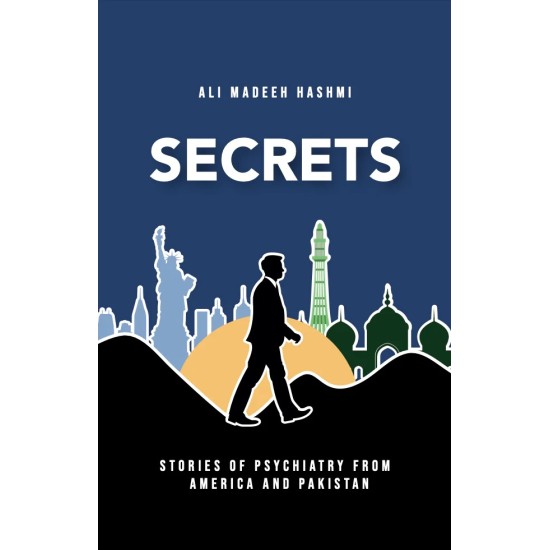Secrets: Stories of Psychiatry From America And Pakistan