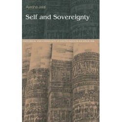 Self And Sovereignty (Individual And Community In South Asian Islam SInce 1850)