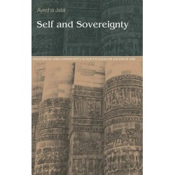 Self And Sovereignty (Individual And Community In South Asian Islam SInce 1850) Self And Sovereignty (Individual And Community In South Asian Islam SInce 1850)