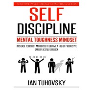 Self Discipline: Mental Toughness Mindset