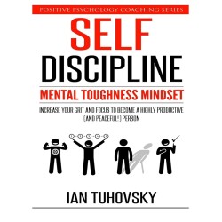 Self Discipline: Mental Toughness Mindset