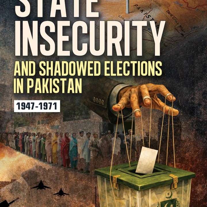 State Insecurity Buy State Insecurity And Shadowed Elections In Pakistan 1947-1971 by ...