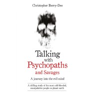 Talking With Psychopaths And Savages