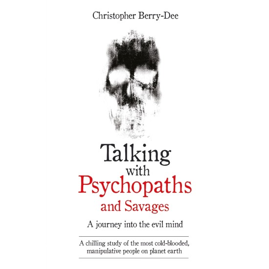 Talking With Psychopaths And Savages