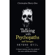 Talking With Psychopaths And Savages : Beyond Evil