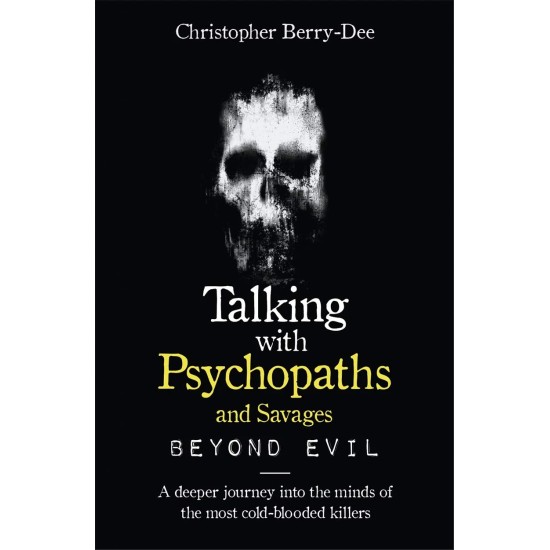 Talking With Psychopaths And Savages : Beyond Evil