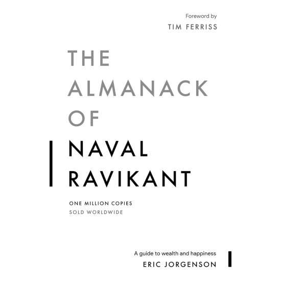 The Almanack Of Naval Ravikant The Almanack Of Naval Ravikant