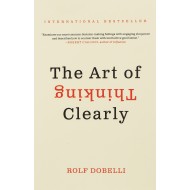 The Art of Thinking Clearly