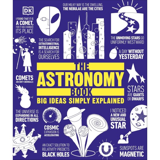 The Astronomy Book: Big Ideas Simply Explained The Astronomy Book: Big Ideas Simply Explained