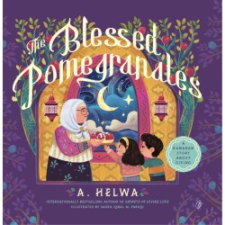 The Blessed Pomegranates: A Ramadan Story about Giving  The Blessed Pomegranates: A Ramadan Story about Giving
