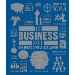 The Business Book: Big Ideas Simply Explained The Business Book: Big Ideas Simply Explained