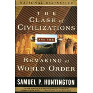 The Clash of Civilizations and the Remaking of World Order
