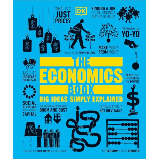 The Economics Book: Big Ideas Simply Explained The Economics Book: Big Ideas Simply Explained