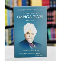 The Forgotten Legacies Of Ganga Ram 1851 – 1927 The Forgotten Legacies Of Ganga Ram 1851 – 1927