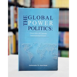 The Global Power Politics: Overview Of Current International Issues The Global Power Politics: Overview Of Current International Issues