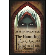 The Haunting Of Dr. Rahim ud Din Shamsi & Other Unsettling Tales