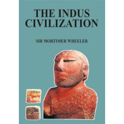 The Indus Civilization By Sir Mortimer Wheeler The Indus Civilization By Sir Mortimer Wheeler