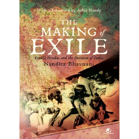 The Making of Exile: Sindhi Hindus and the Partition of India The Making of Exile: Sindhi Hindus and the Partition of India