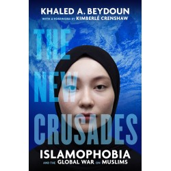 The New Crusades : Islamophobia and the Global War on Muslims