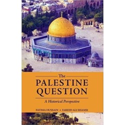 The Palestine Question: A Historical Perspective The Palestine Question: A Historical Perspective