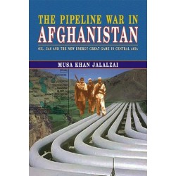 The Pipeline War In Afghanistan The Pipeline War In Afghanistan