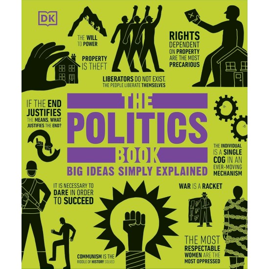 The Politics Book: Big Ideas Simply Explained The Politics Book: Big Ideas Simply Explained