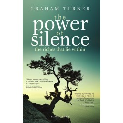 The Power of Silence: The Riches That Lie Within The Power of Silence: The Riches That Lie Within