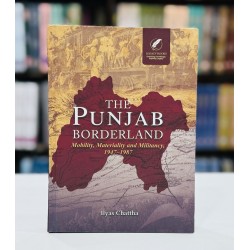 The Punjab Borderland - Mobility, Materiality and Militancy 1947-1987