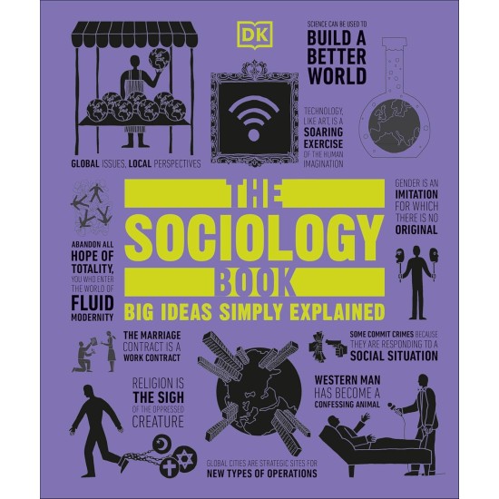 The Sociology Book: Big Ideas Simply Explained The Sociology Book: Big Ideas Simply Explained