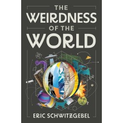The Weirdness Of The World The Weirdness Of The World