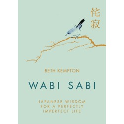 Wabi Sabi : Japanese Wisdom for a Perfectly Imperfect Life