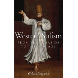 Western Sufism: From The Abbasids To The New Age