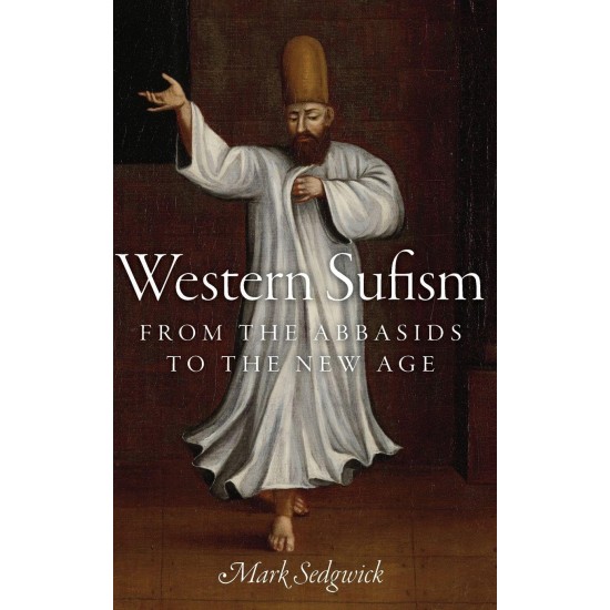 Western Sufism: From The Abbasids To The New Age