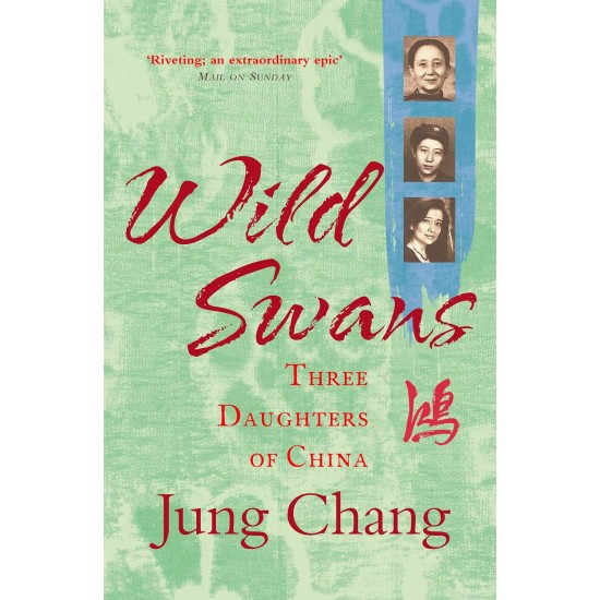 Wild Swans: Three Daughters of China Wild Swans: Three Daughters of China