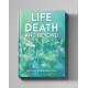 Life Death and Beyond