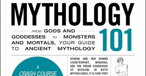Mythology 101: From Gods and Goddesses to Monsters and Mortals, Your ...