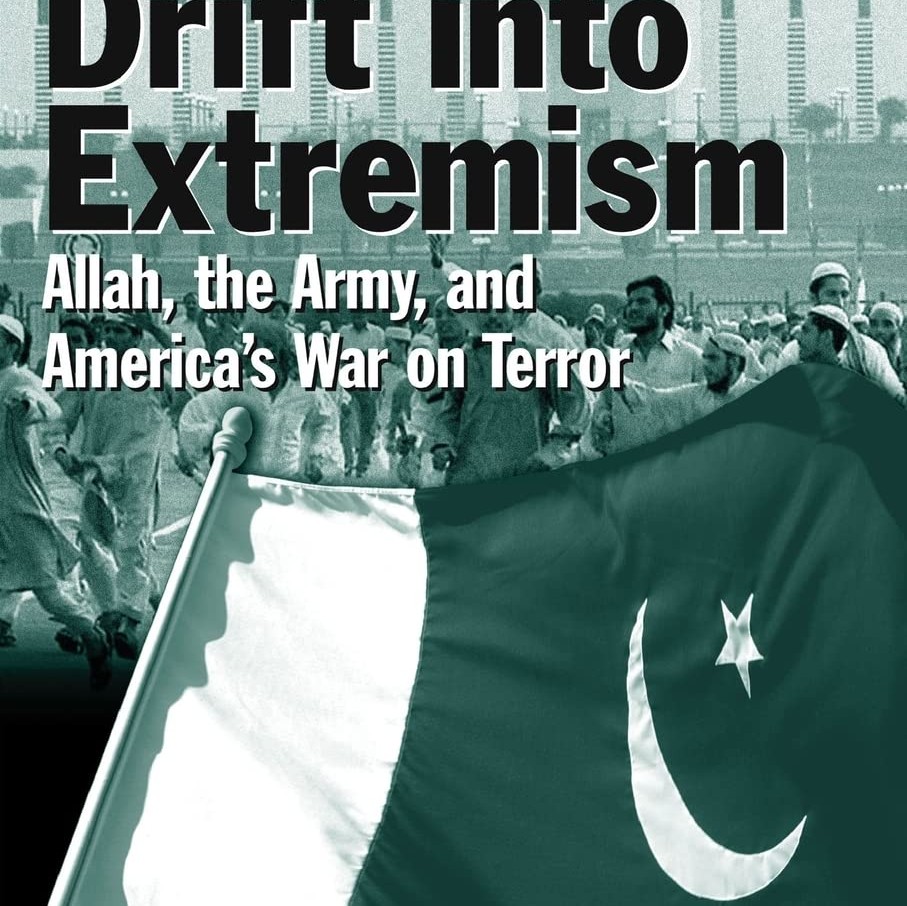 Pakistan's Drift Into Extremism: Allah, the Army, and America's War On ...