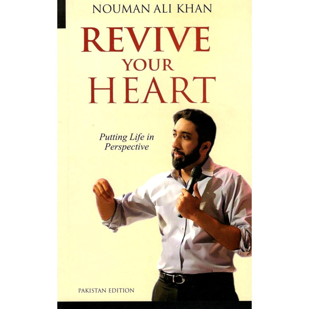 Revive Your Heart: Putting Life in Perspective By Nouman Ali Khan ...