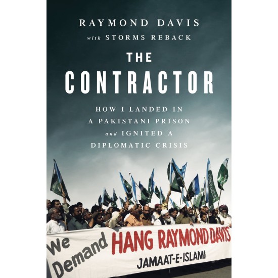 The Contractor Buy The Contractor: How I Landed in a Pakistani Prison and Ignited a ...