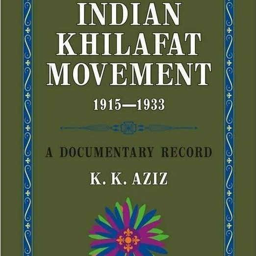 The Indian Khilafat Movement 1915-1933 : A Documentary Record By K K ...
