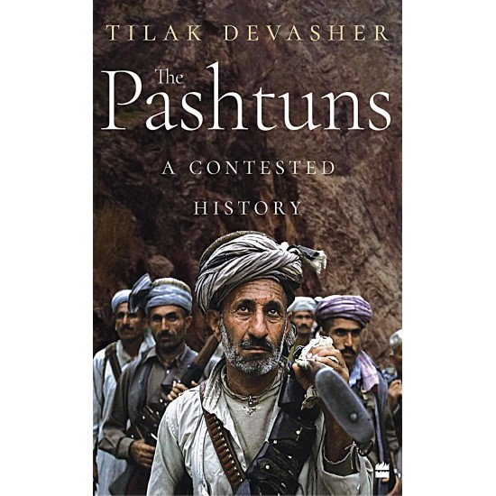The Pashtuns : A Contested History by Tilak Devasher | Books of Tilak ...